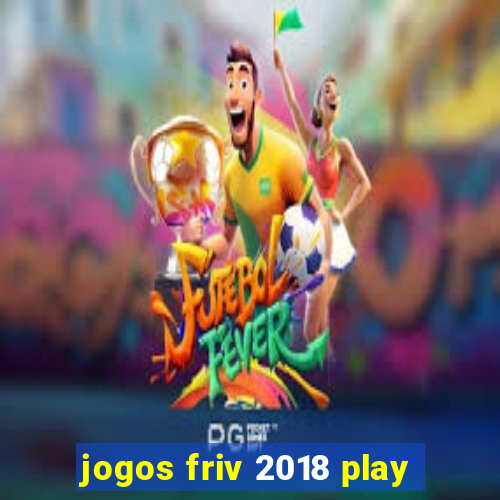 jogos friv 2018 play